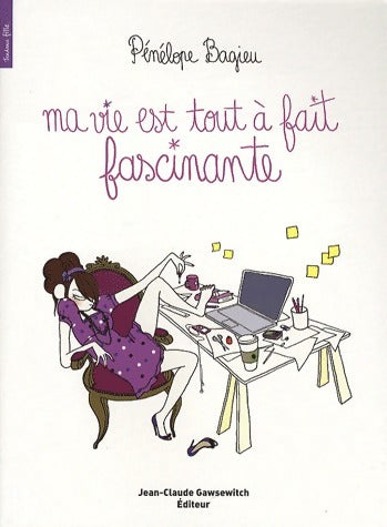 Ma vie est tout à fait fascinante - Pénélope Bagieu - Livre