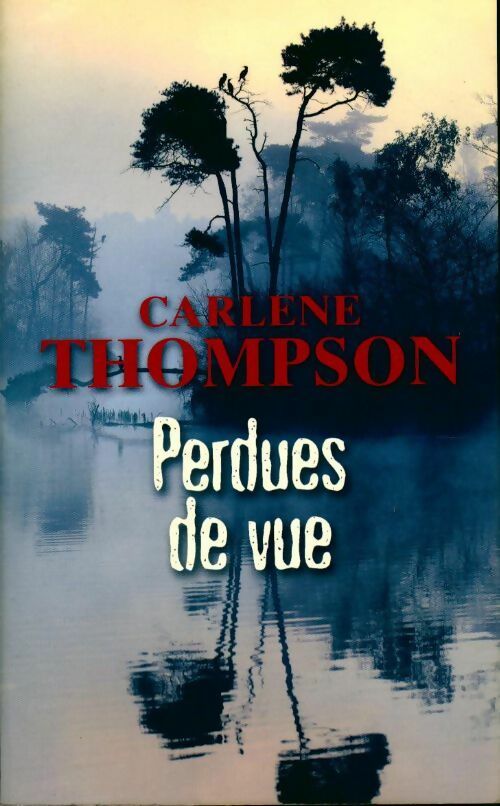 Perdues de vue - Carlene Thompson - Livre