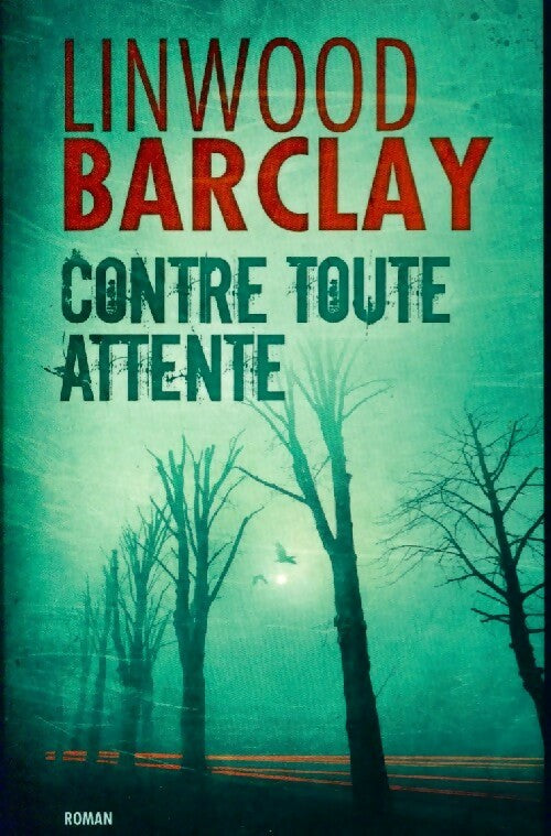 Contre toute attente - Linwood Barclay - Livre