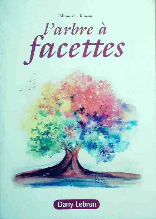 L'arbre à facettes - Dany Lebrun - Livre