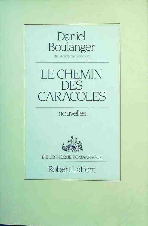 Le chemin des caracoles - Daniel Boulanger - Livre
