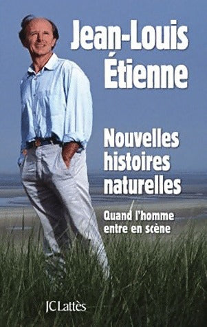 Nouvelles histoires naturelles - Jean-Louis Etienne - Livre