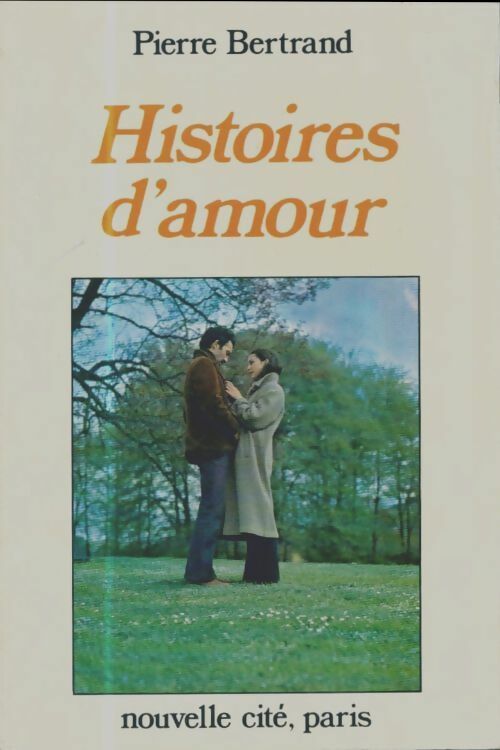 Histoires d'amour - Pierre Bertrand - Livre