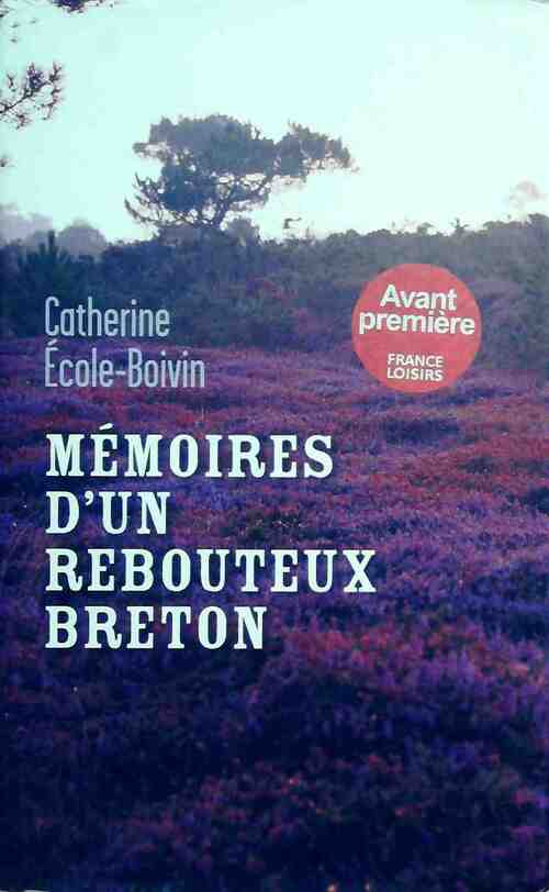 Mémoires d'un rebouteux breton - Catherine Ecole-Boivin - Livre