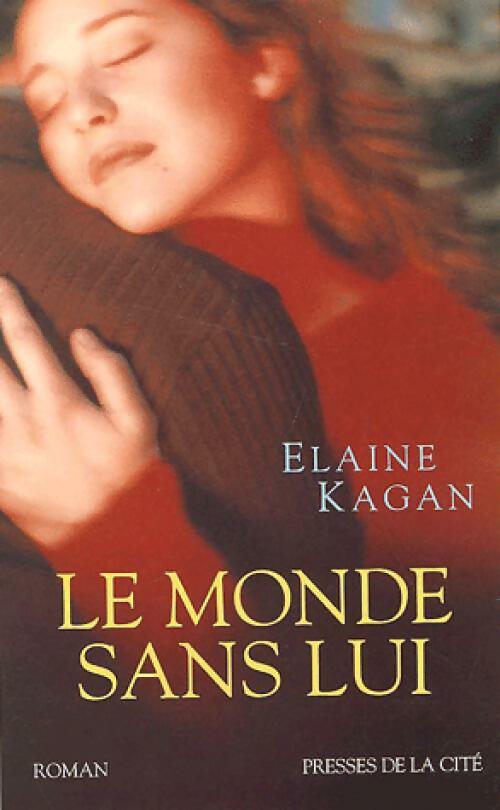 Le monde sans lui - Elaine Kagan - Livre