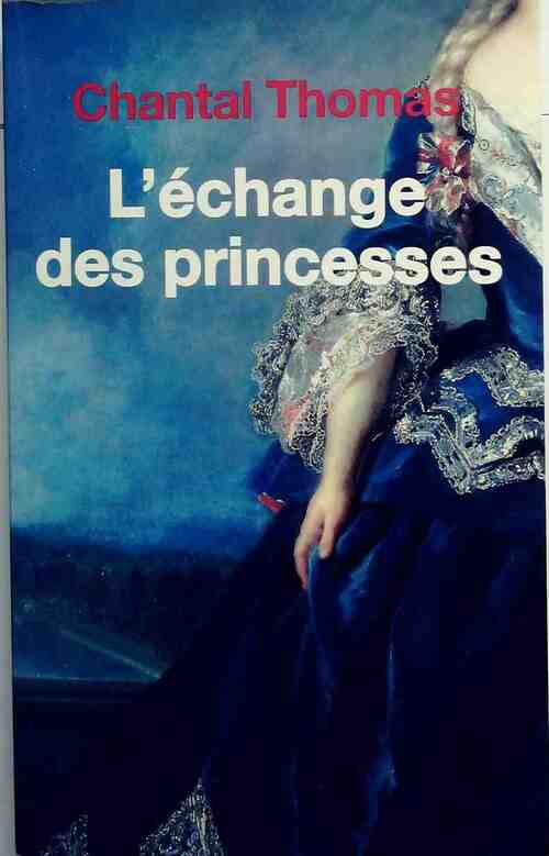 L'échange des princesses - Chantal Thomas - Livre