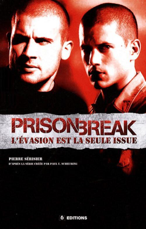 Prison break. L'évasion est la seule issue - Pierre Serisier - Livre