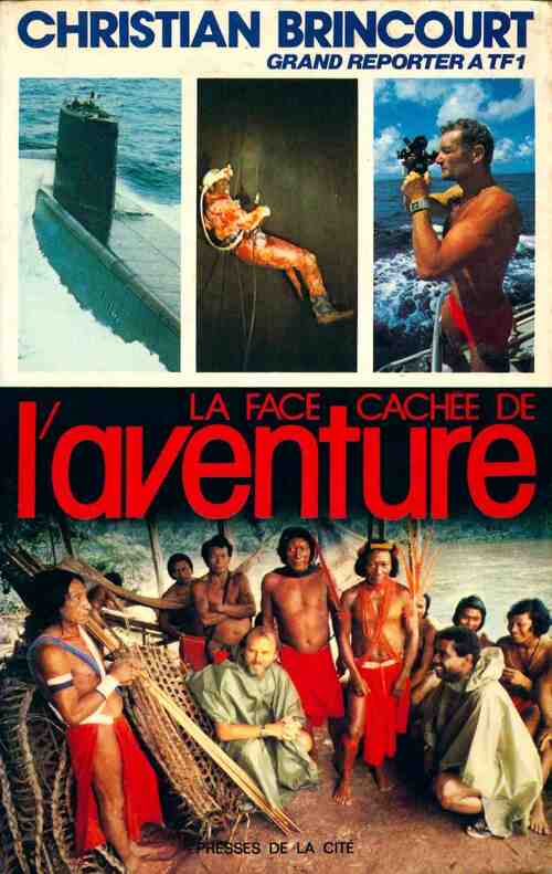 La face cachée de l'aventure - Grand Reporter À Tf1 Brincourt Christian - Livre