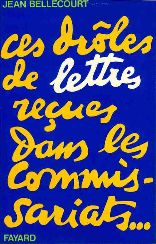 Ces drôles de lettres reçues dans les commissariat - Jean Bellecourt - Livre