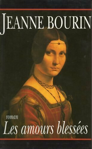 Les amours blessés - Jeanne Bourin - Livre