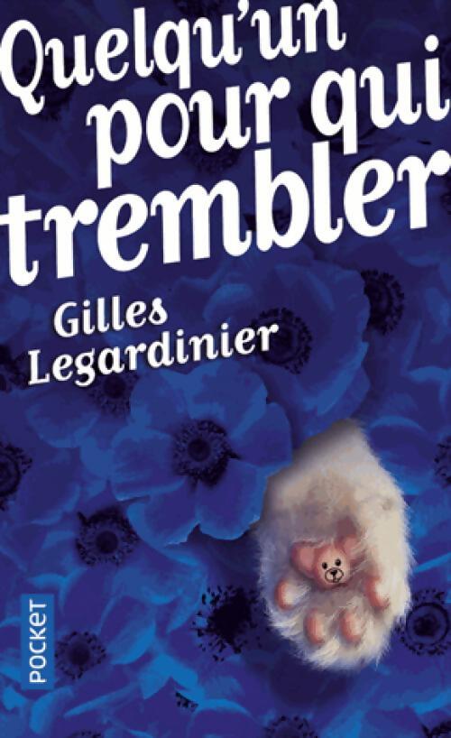 Quelqu'un pour qui trembler - Gilles Legardinier - Livre