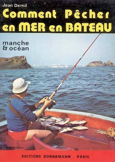 Comment pêcher en mer en bateau - J. Demil - Livre