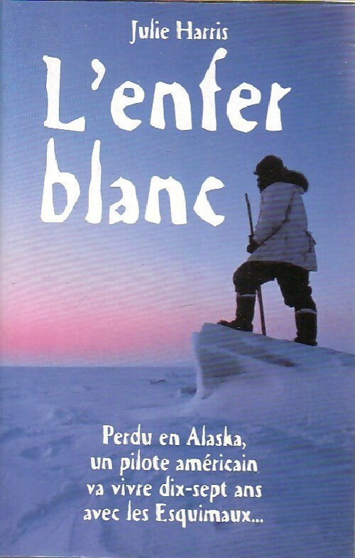 L'enfer blanc - Julie Harris - Livre