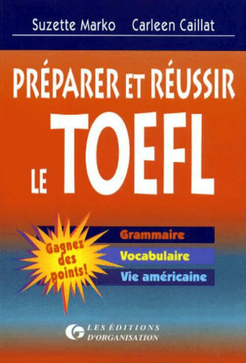 Préparer et réussir le TOEFL - Carleen Caillat, Suzette Marko - Livre