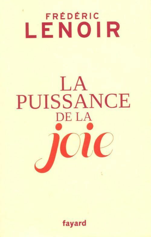 La puissance de la joie - Frédéric Lenoir - Livre