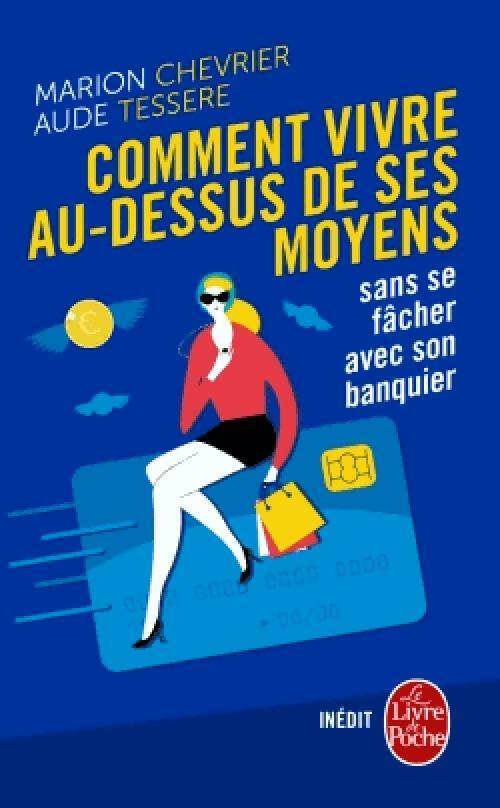 Comment vivre au dessus de ses moyens sans se fâcher avec son banquier - Marion Chevrier, Aude Tessere - Livre