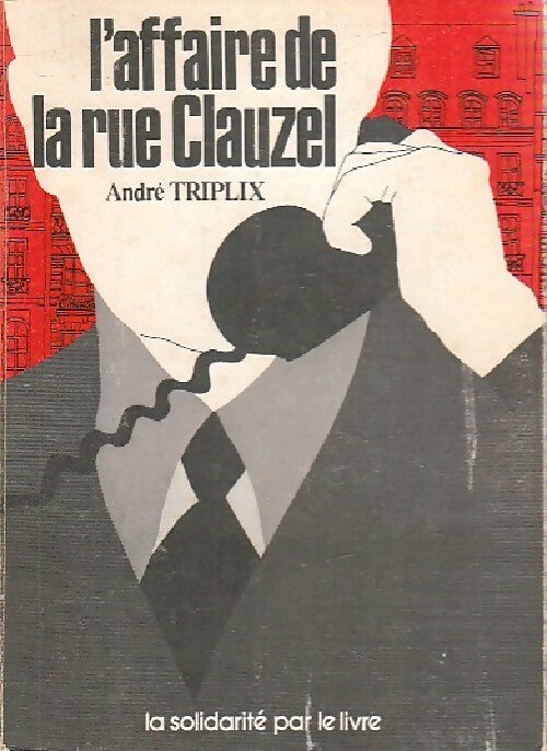 L'affaire de la rue Clauzel - André Triplix - Livre