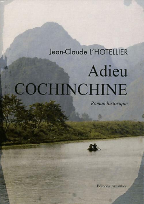 Adieu Cochinchine - Jean-Claude L'Hotellier - Livre