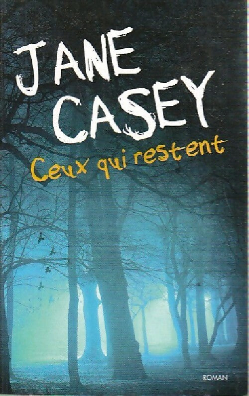Ceux qui restent - Jane Casey - Livre