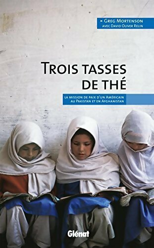Trois tasses de thé - Greg Mortenson, David-Olivier Relin - Livre