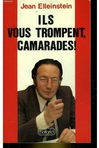 Ils vous trompent, camarades ! - Jean Elleinstein - Livre