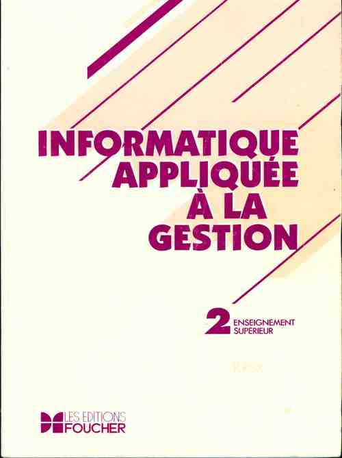 Informatique appliquee à la gestion. Enseignement technique superieur. 2 - R. Reix - Livre