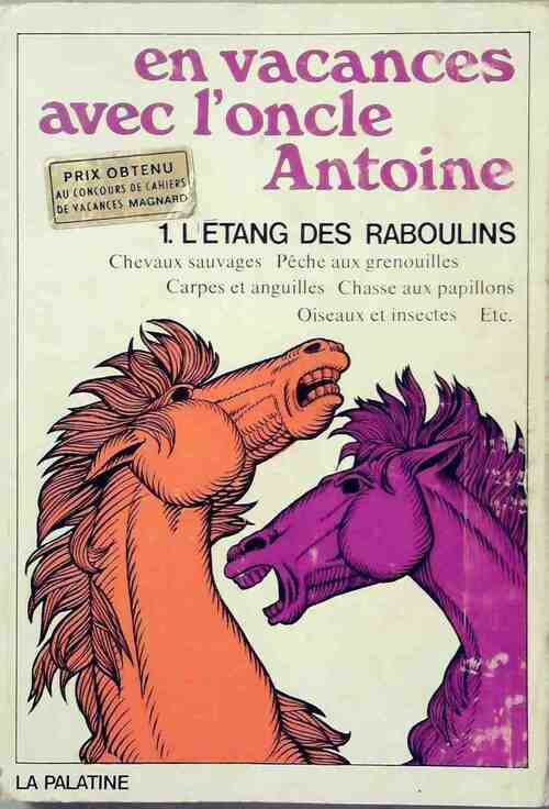 En vacances avec l'oncle Antoine : L'étang des Raboulins - Inconnu - Livre