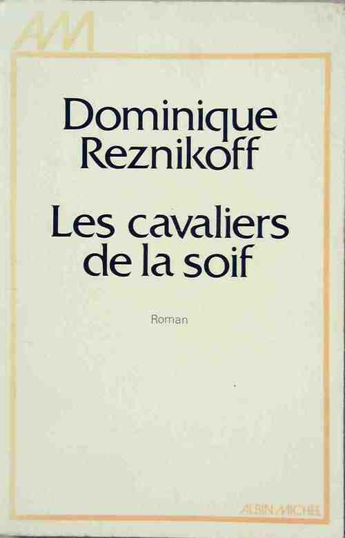 Les cavaliers de la soif - Dominique Reznikoff - Livre