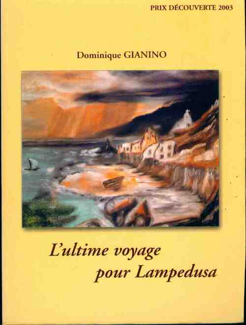 L'ultime voyage pour Lampedusa - Dominique Gianino - Livre