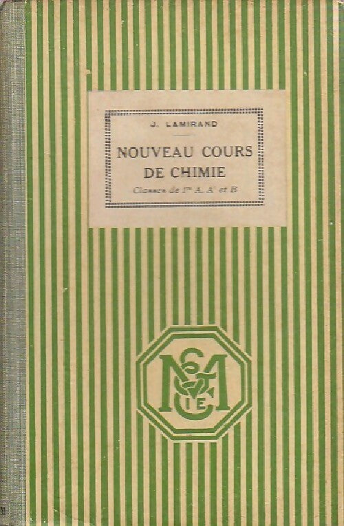 Nouveau cours de chimie. Classes de 1ère A, A' et B - J. Lamirand - Livre