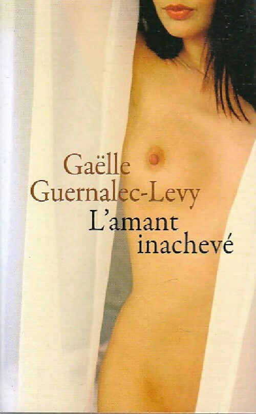L'amant inachevé - Gaëlle Guernalec-Levy - Livre