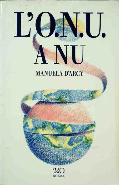 L'O.N.U. à nu - Manuela D'Arcy - Livre
