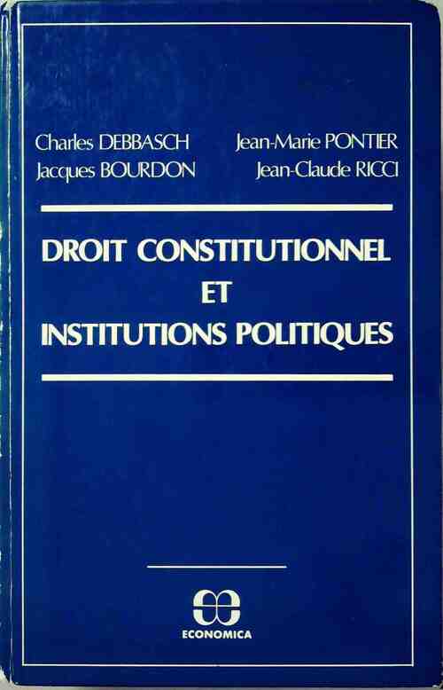 Droit constitutionnel et institutions politiques - Charles Debbasch - Livre