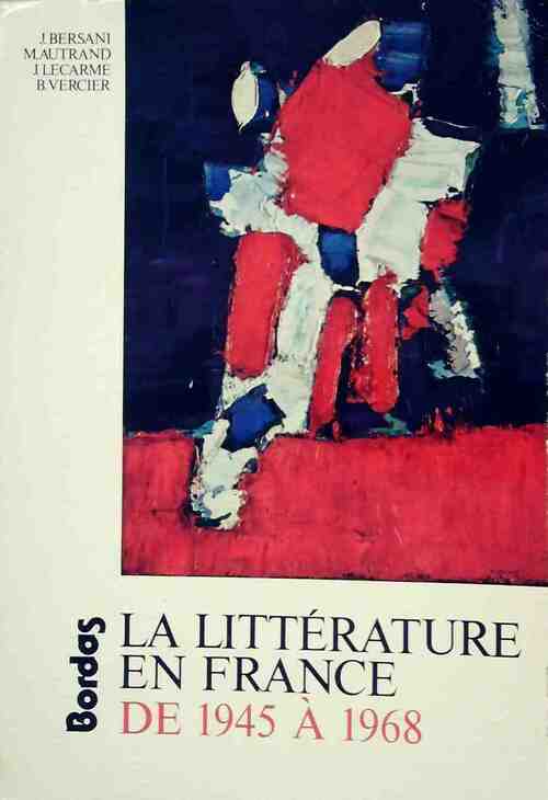 La littérature en France de 1945 à 1968 - J. Bersani - Livre