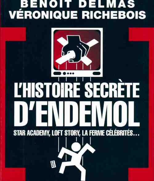 L'histoire secrète d'Endemol - Benoît Delmas - Livre