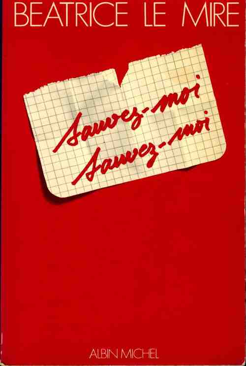 Sauvez-moi, sauvez-moi - Béatrice Le Mire - Livre