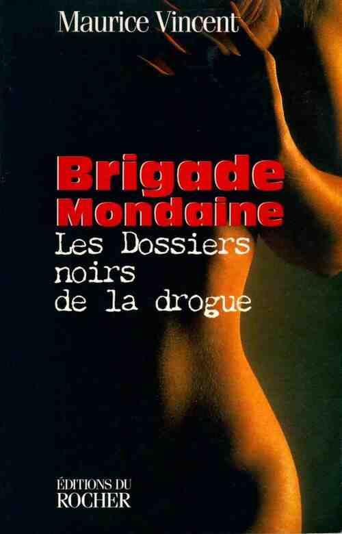 Dossiers noirs de la drogue - Maurice Vincent - Livre
