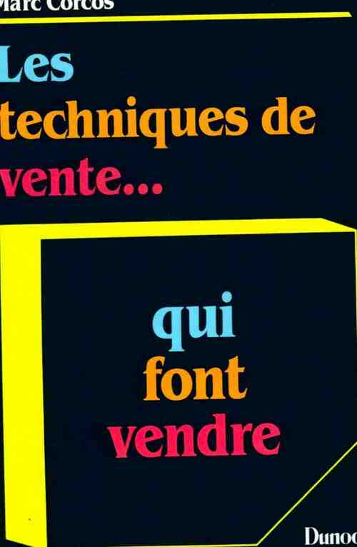 Les techniques de vente... Qui font vendre - Marc Corcos - Livre
