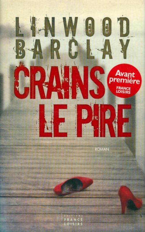 Crains le pire - Linwood Barclay - Livre