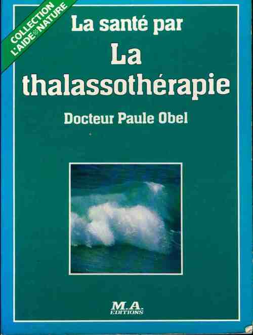 La santé par la thalassothérapie - Paule Obel - Livre