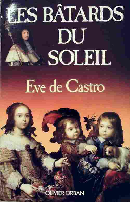 Les bâtards du soleil - Eve De Castro - Livre