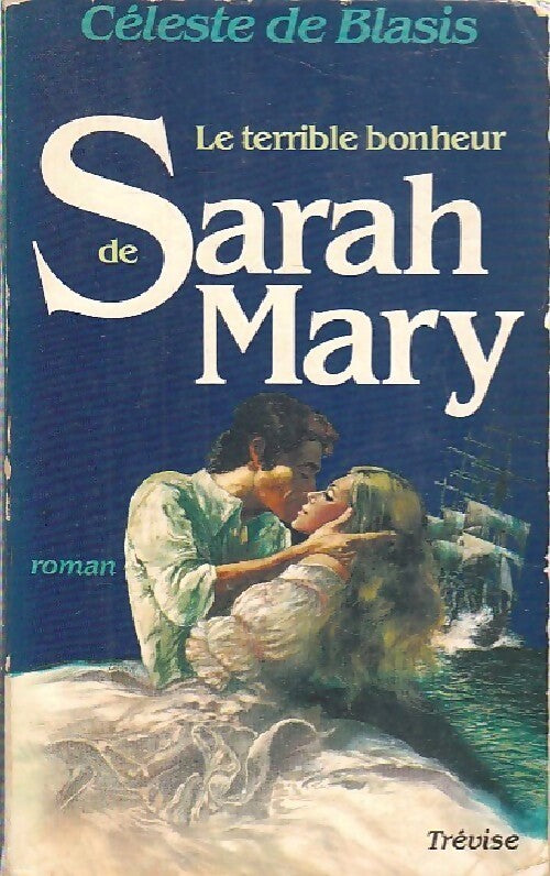 Le terrible bonheur de Sarah Mary - Céleste De Blasis - Livre