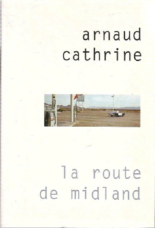 La route de Midland - Arnaud Cathrine - Livre