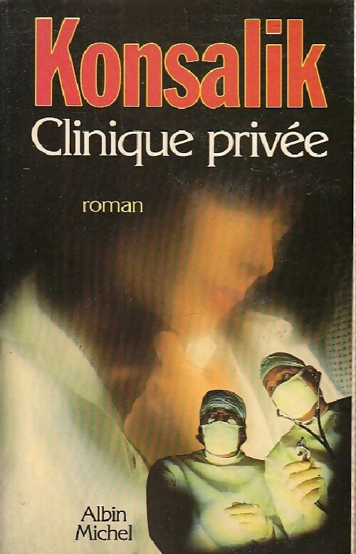 Clinique privée - Heinz G. Konsalik - Livre