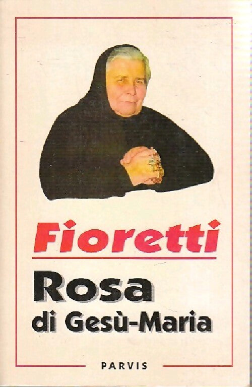Fioretti de Rosa di Gesu-Maria - Roland Maisonneuve - Livre