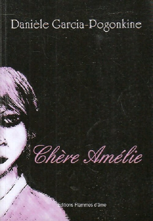 Chère Amélie - Danièle Garcia-Pogonkine - Livre