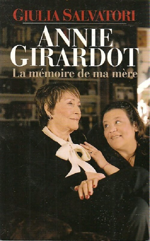 Annie Girardot, la mémoire de ma mère - Giulia Salvatori - Livre