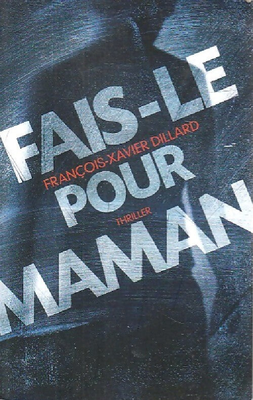 Fais-le pour maman - François-Xavier Dillard - Livre