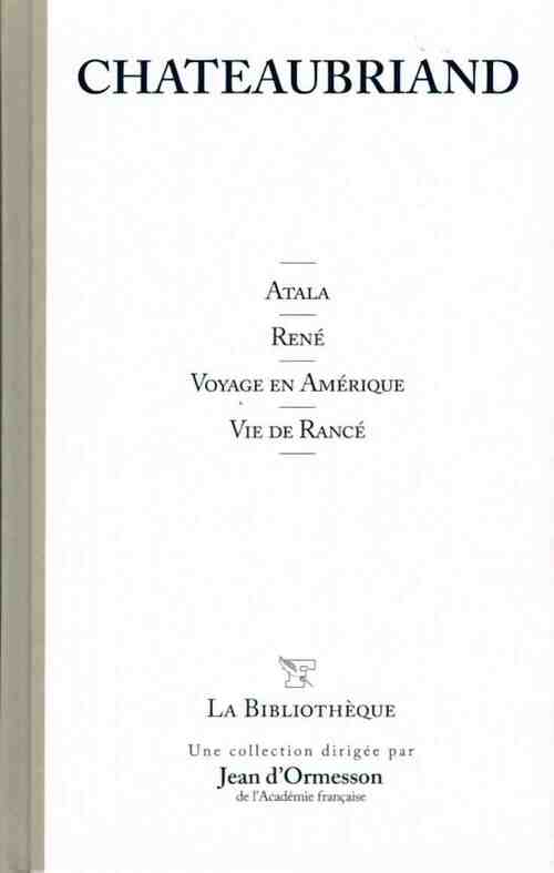 Atala / René / Voyage en Amérique / Vie de Rancé - François René Chateaubriand - Livre