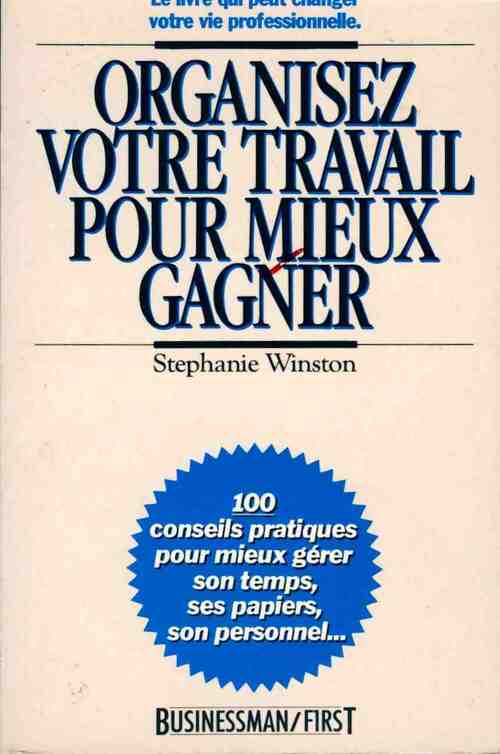 Organisez votre travail pour mieux gagner - Stéphanie Winston - Livre